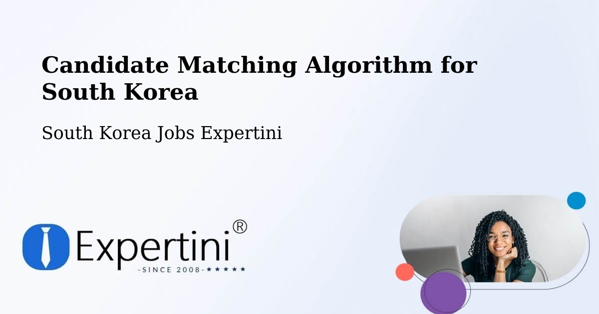 Candidate Matching Algorithm Overview – Ulsan - South Korea Jobs Expertini