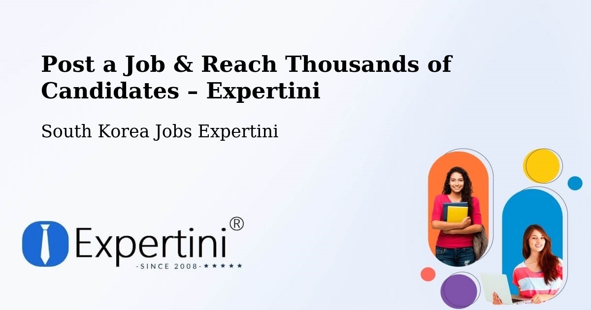 Post a Job in Ulsan – Hire the Right Talent - Ulsan, South Korea Jobs Expertini