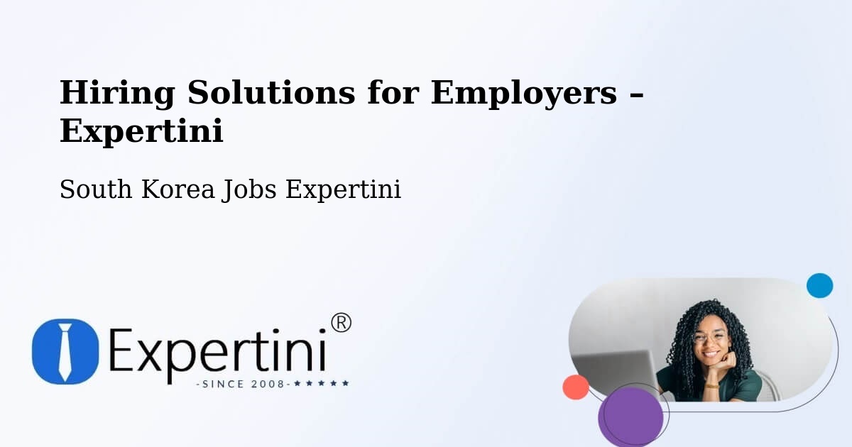 Hiring Solutions for Employers in Ulsan - Ulsan, South Korea Jobs Expertini