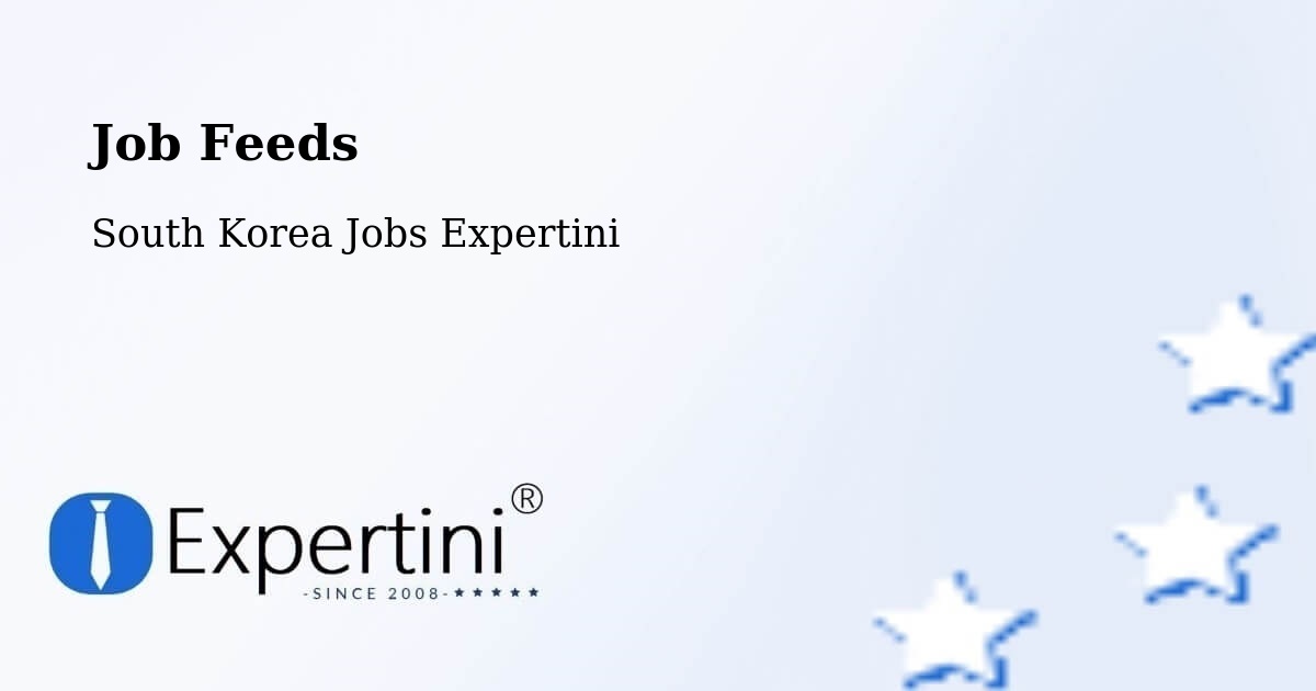 Job Listings Feed – Ulsan - South Korea Jobs Expertini